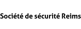 Société de sécurité Reims